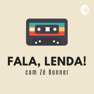 Fala, Lenda!