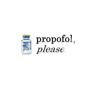 Propofol, please.