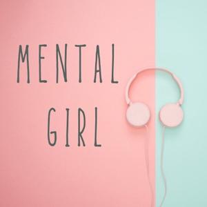 Mental Girl Podcast's Podcast