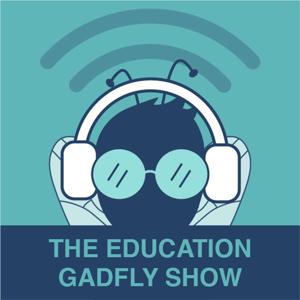 The Education Gadfly Show by Thomas B. Fordham Institute