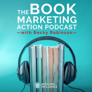 The Book Marketing Action Podcast by Weaving Influence