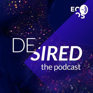 Desired, the podcast