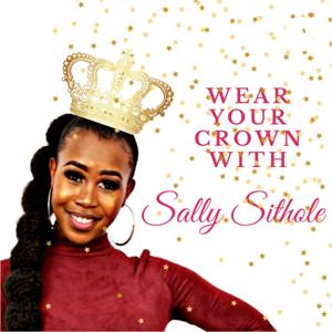 Wear Your Crown With Sally Sithole