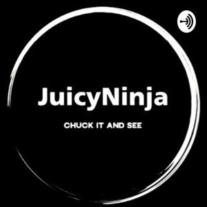 JuicyNinja - Chuck It and See