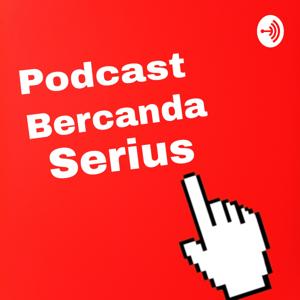 Podcast Bercanda Serius