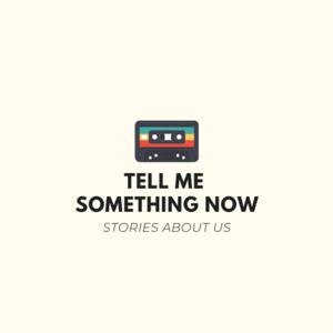 Tell Me Something Now
