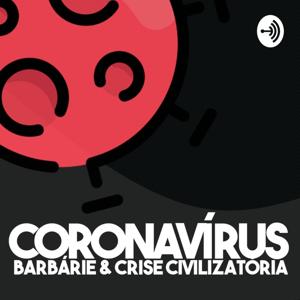 Coronavírus, Barbárie e Crise Civilizatória