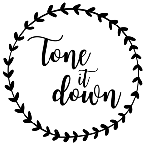 Tone It Down