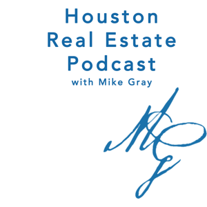 Houston Real Estate Podcast with Mike Gray