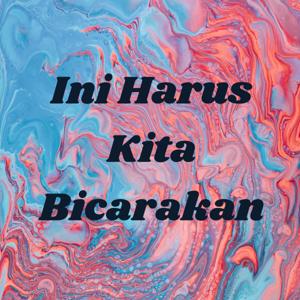 Ini Harus Kita Bicarakan