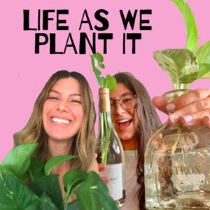 Life as we Plant it