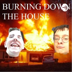 Burning Down the House