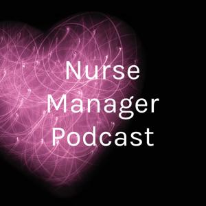 Nurse Manager Podcast