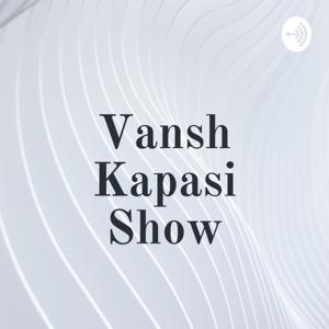 Vansh Kapasi Show