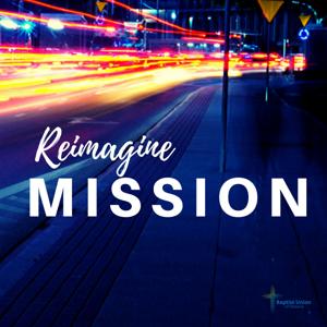 Reimagine Mission