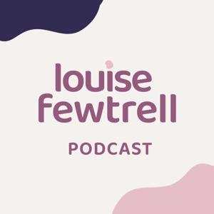 The Louise Fewtrell Podcast