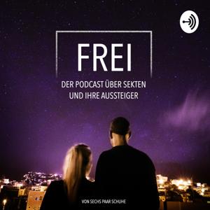 FREI – der Podcast über Sekten und ihre Aussteiger by Sechs Paar Schuhe