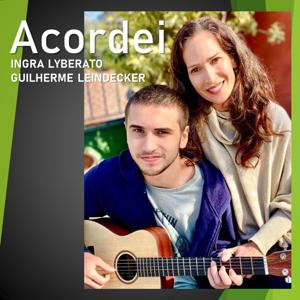 Acordei por Ingra Lyberato e Guilherme Leindecker