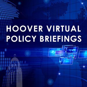 Hoover Virtual Policy Briefings by Hoover Institution