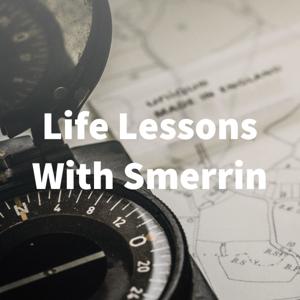 Life Lessons With Smerrin