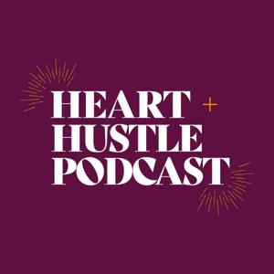 Heart + Hustle Podcast