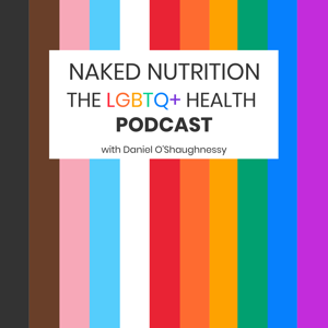 Naked Nutrition - The LGBTQ+ Health Podcast