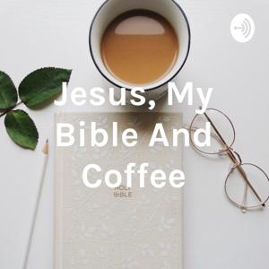 Jesus, My Bible And Coffee