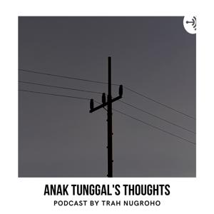 ANAK TUNGGAL'S THOUGHTS