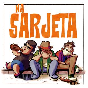 Na Sarjeta Podcast