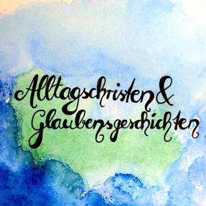 Alltagschristen & Glaubensgeschichten