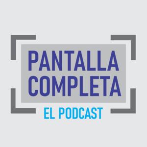 Pantalla Completa - El Podcast