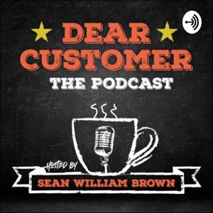 #dearcustomer The Podcast