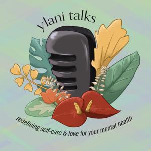 Ylani Talks | Redefining Self-Care & Love for Your Mental Health