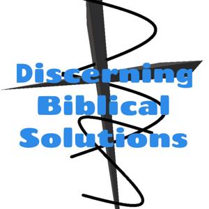 Discerning Biblical Solutions