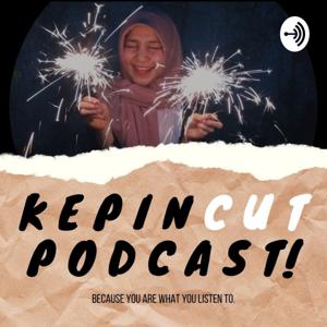 KepinCut Podcast!