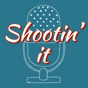Shootin' It Podcast
