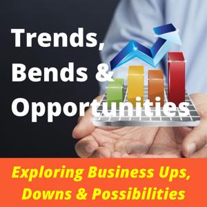 Trends, Bends and Opportunities