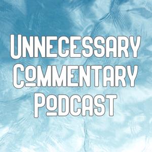 Unnecessary Commentary Podcast