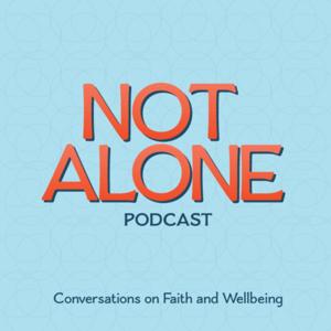 Not Alone: Conversations on Faith and Wellbeing