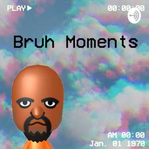 Bruh Moments