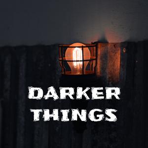 Darker Things