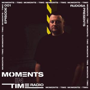 Rudosa Presents - Moments In Time Radio