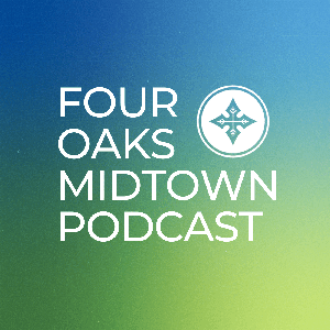 Four Oaks Midtown Podcast