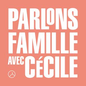 Parlons famille avec Cécile