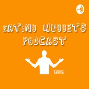 Eating Nuggets Podcast