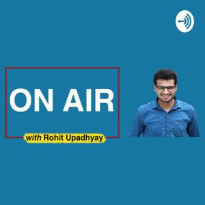 ON AIR with Rohit Upadhyay