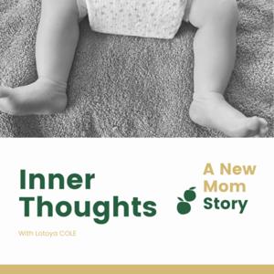 Inner Thoughts - A New Mom’s Story.