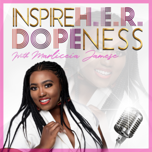 Inspire H.E.R. Dopeness Podcast