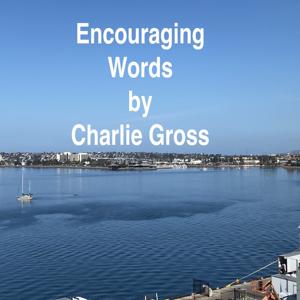 Encouraging Words from Charlie Gross