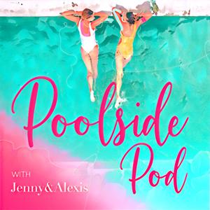 Poolside Pod with Jenny and Alexis